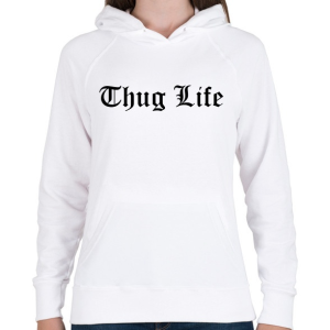 PRINTFASHION Thug Life - Női kapucnis pulóver - Fehér