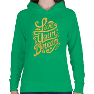 PRINTFASHION Éld az álmod - Női kapucnis pulóver - Zöld