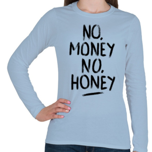 PRINTFASHION No Money No Honey - Női hosszú ujjú póló - Világoskék