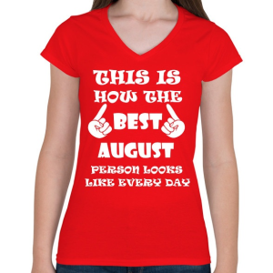 PRINTFASHION Így néz ki a legjobb augusztusi születésű személy minden nap - Női V-nyakú póló - Piros