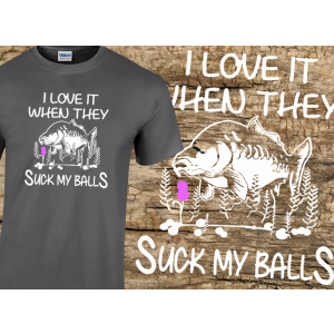  (SH005) I love it when they suck my balls - horgász póló