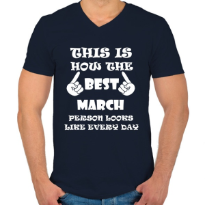 PRINTFASHION Így néz ki a legjobb márciusi születésű személy minden nap - Férfi V-nyakú póló - Sötétkék