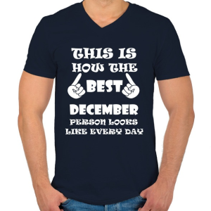 PRINTFASHION Így néz ki a legjobb decemberi születésű személy minden nap - Férfi V-nyakú póló - Sötétkék