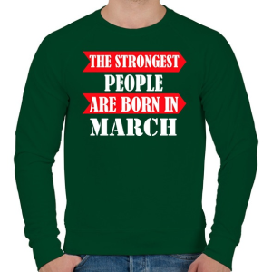 PRINTFASHION A legerősebb emberek márciusban születnek - Férfi pulóver - Sötétzöld