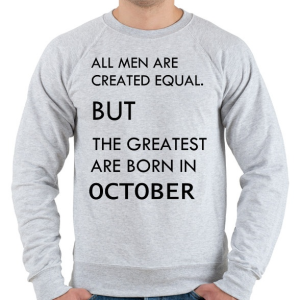 PRINTFASHION Minden ember egyenlő, de a legjobbak akik októberben születtek - Férfi pulóver - Sport szürke