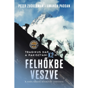 Park Könyvkiadó Amanda Padoan - Peter Zuckerman: Felhőkbe veszve - Tragikus nap a pakisztáni K2-n - A serpa mászók rendkívüli története