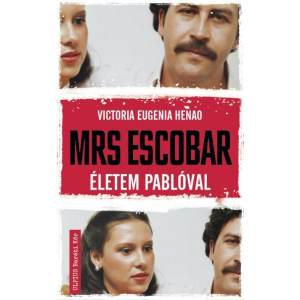 Művelt Nép Victoria Eugenia Henao - Mrs. Escobar - Életem Pablóval (új példány)
