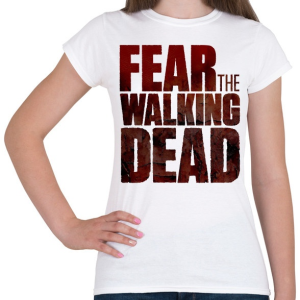 PRINTFASHION FEAR THE WALKING DEAD - Női póló - Fehér
