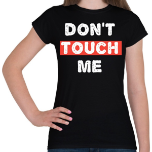 PRINTFASHION Don't Touch Me - Női póló - Fekete
