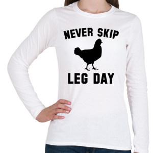 PRINTFASHION Never Skip Leg Day - Női hosszú ujjú póló - Fehér
