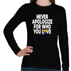PRINTFASHION Never apologize for who you are - humanista - LMBT / LMBTQI (125) - Női hosszú ujjú póló - Fekete