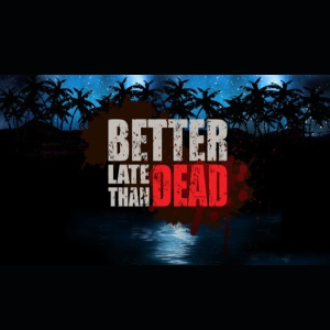  Better Late Than DEAD (Digitális kulcs - PC)