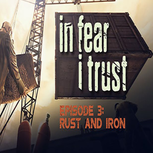  In Fear I Trust - Episode 3: Rust and Iron (DLC) (Digitális kulcs - PC)