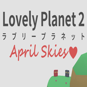 Lovely Planet 2: April Skies (Digitális kulcs - PC)