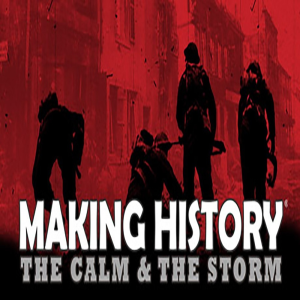  Making History: The Calm &amp; the Storm (Digitális kulcs - PC)