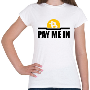 PRINTFASHION Pay-me-in - Női póló - Fehér