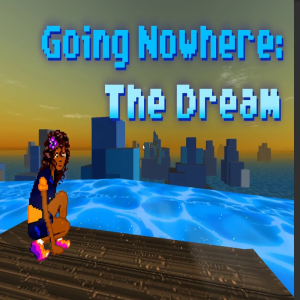Nowhere Town Going Nowhere: The Dream (Digitális kulcs - PC)