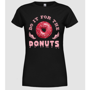 Pólómánia Do it for the donuts - Női Kerek nyakú Póló