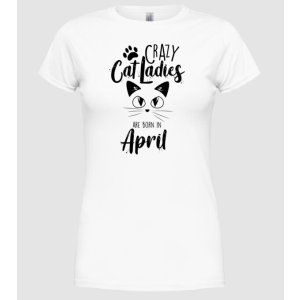 Pólómánia Szülinapos Crazy Cat Ladies ÁPRILIS - Női Kerek nyakú Póló