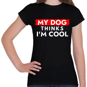 PRINTFASHION My dog thinks I'm Cool - Női póló - Fekete