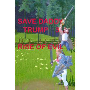 Tero Lunkka Save Daddy Trump 3: Rise Of Evil (PC - Steam elektronikus játék licensz)